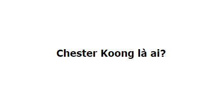 Chester Koong 뜻nbi